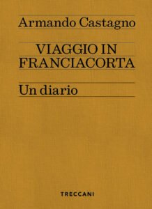 Libro di Armando Castagno, Viaggio in Franciacorta
